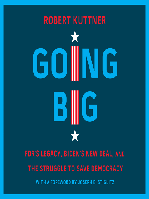 Title details for Going Big by Robert Kuttner - Available